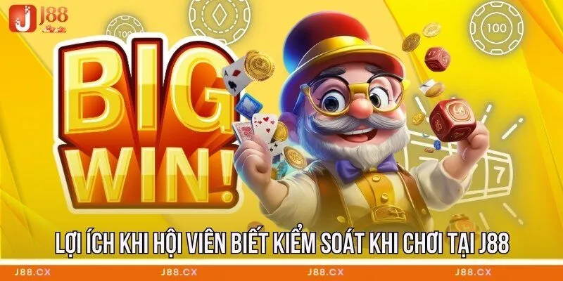 Lợi ích khi hội viên biết kiểm soát khi chơi tại J88