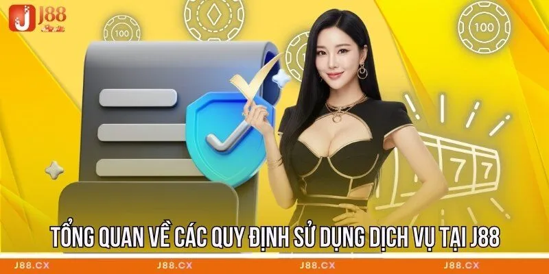 Tổng quan về các quy định sử dụng dịch vụ tại J88